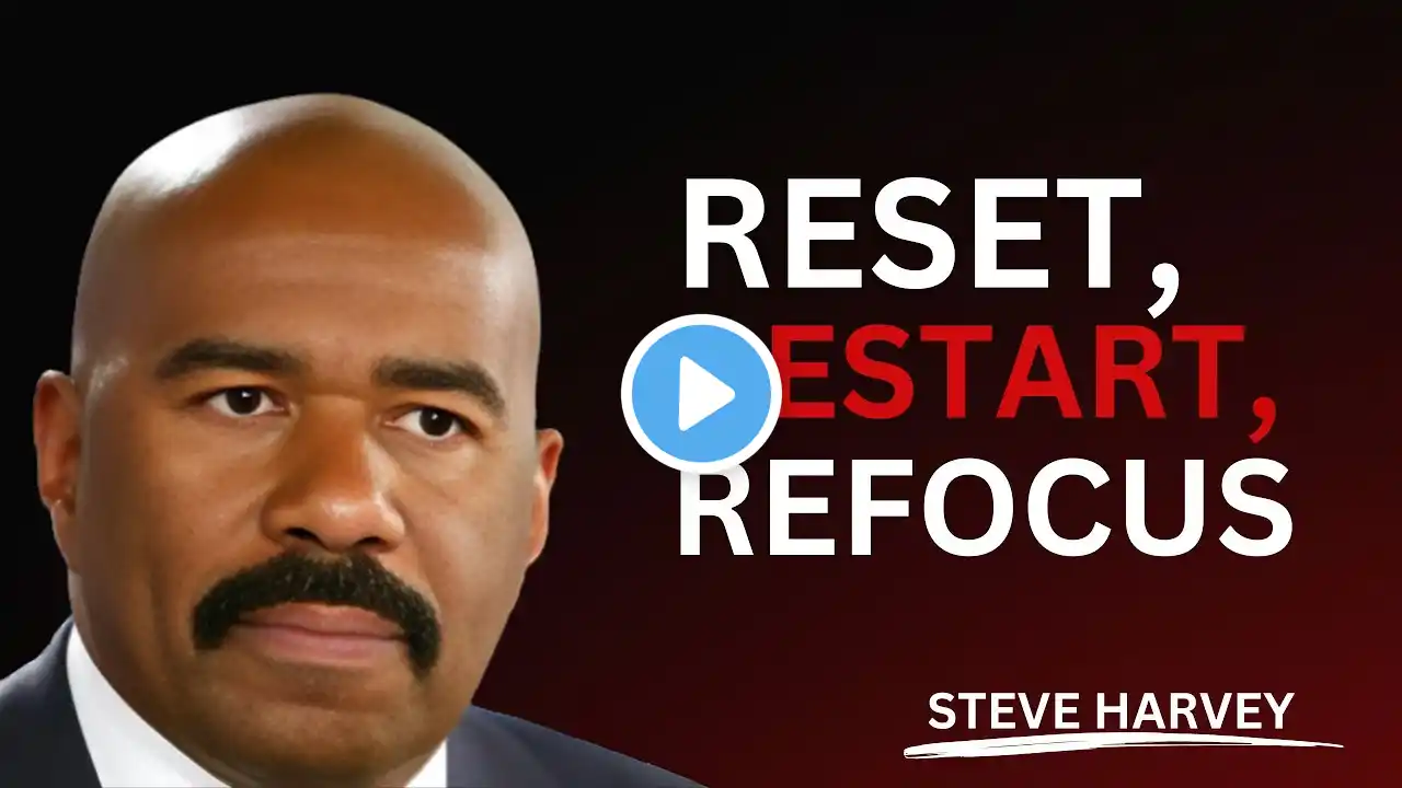 IT'S TIME TO RESET, RESTART, REFOCUS | Steve Harvey Motivation | Best Motivational Speech