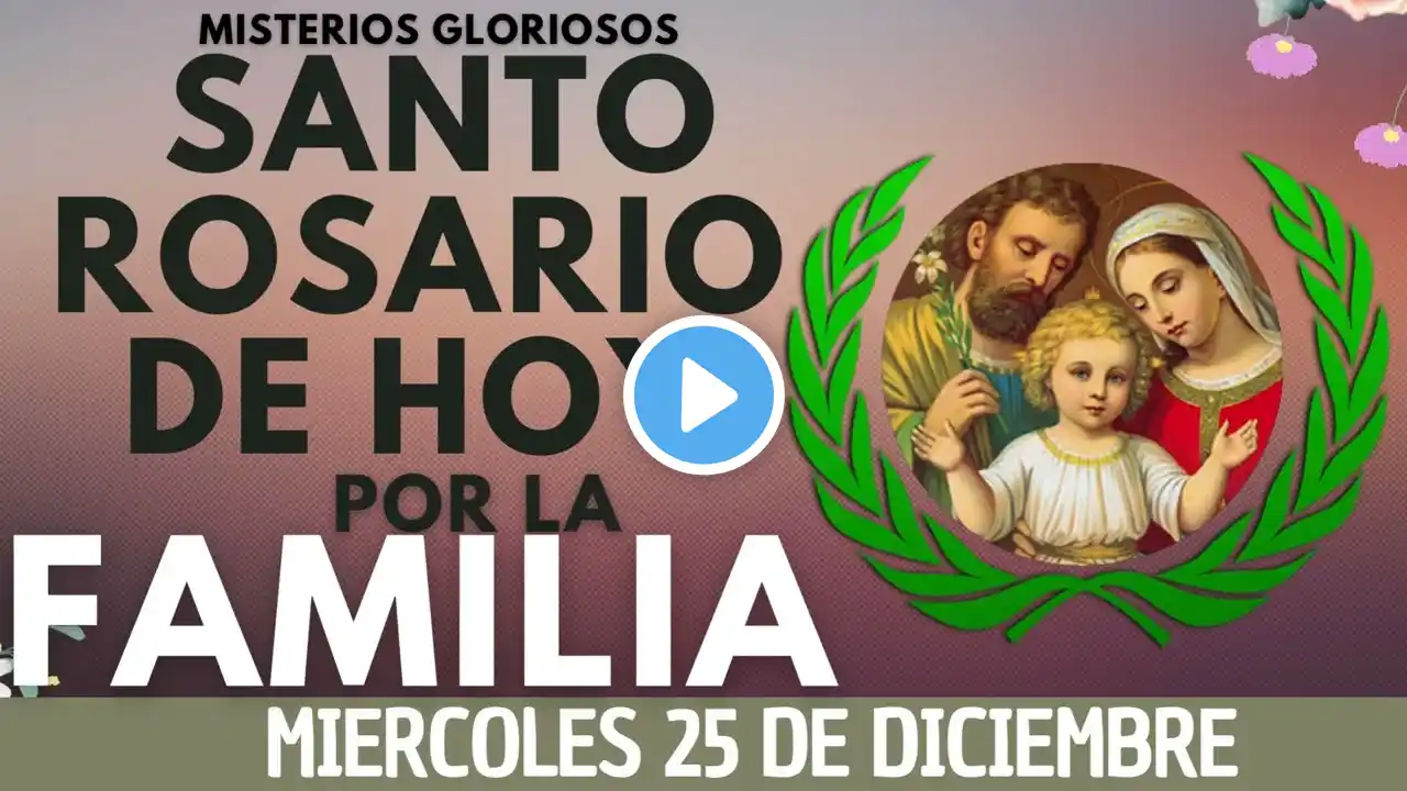 💝ROSARIO POR LA FAMILIA HOY📿Oracion Catolica oficial a la Virgen María 🙏 Miercoles 25 De Diciembre✅