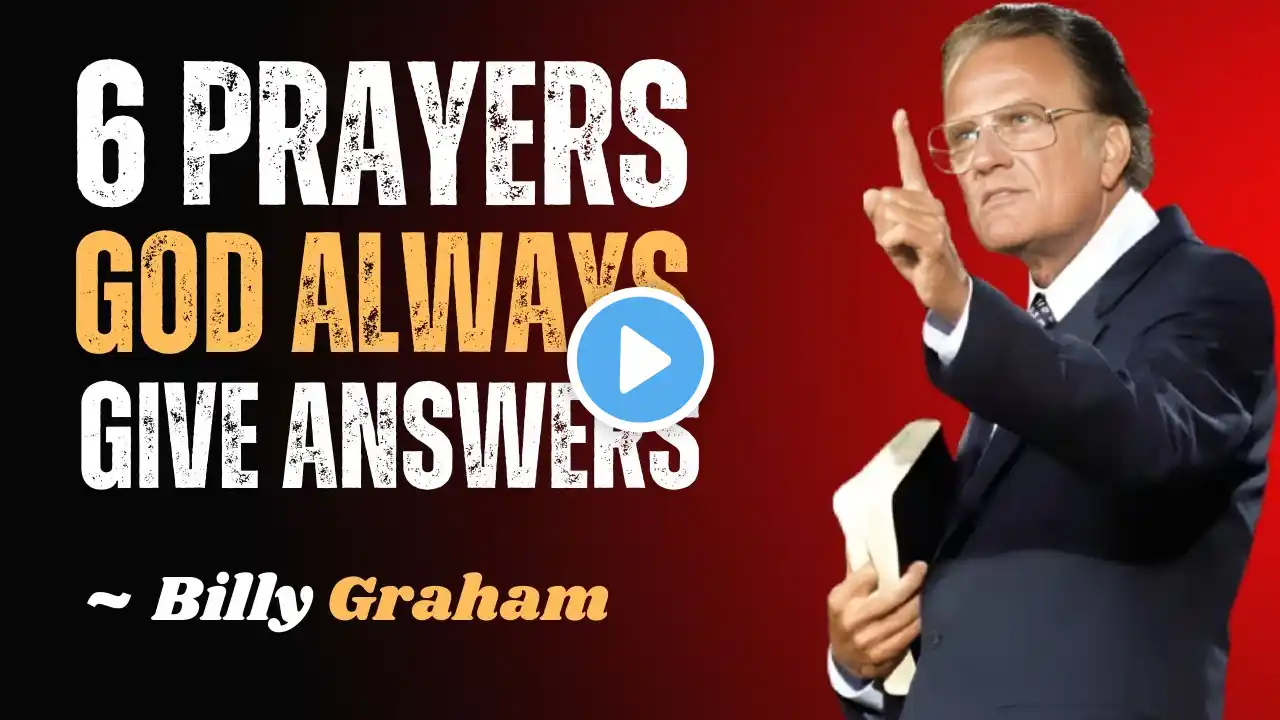 The 6 Most Powerful Prayers That God Listens To |THE BEST MOTIVATIONAL SPEECH BY BILLY GRAHAM