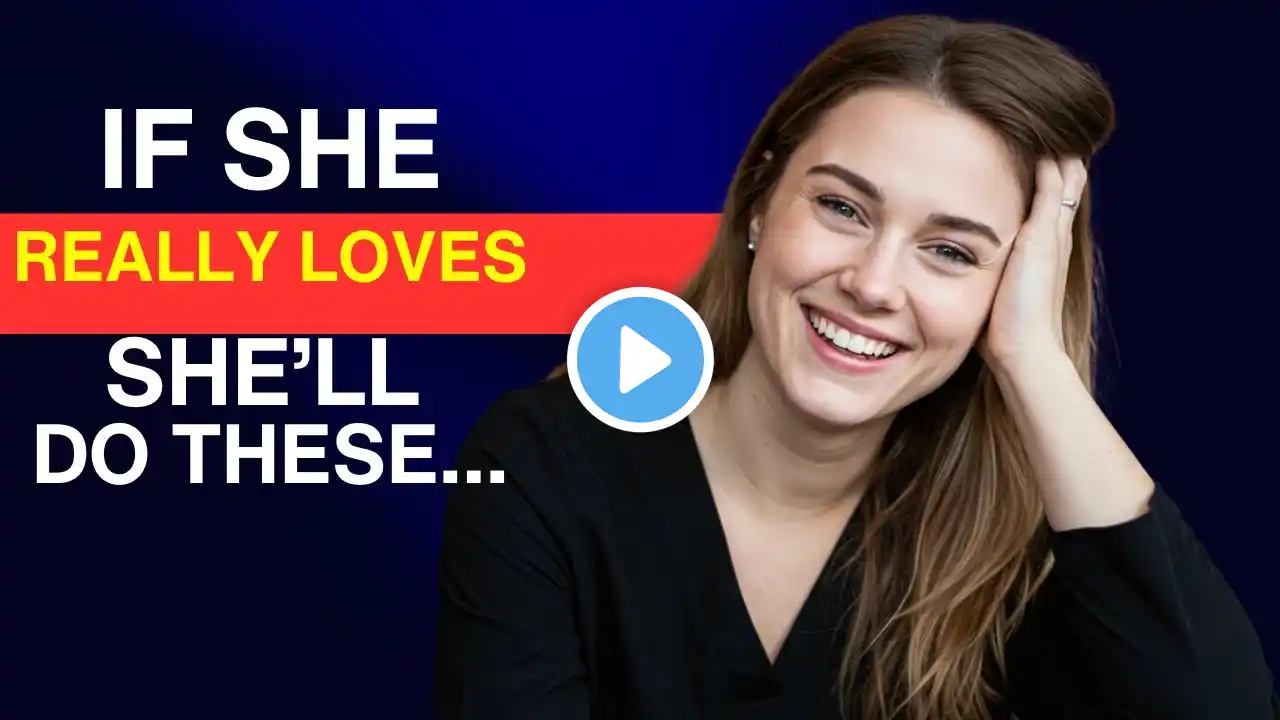 7 Things Women Do When They Truly Love You