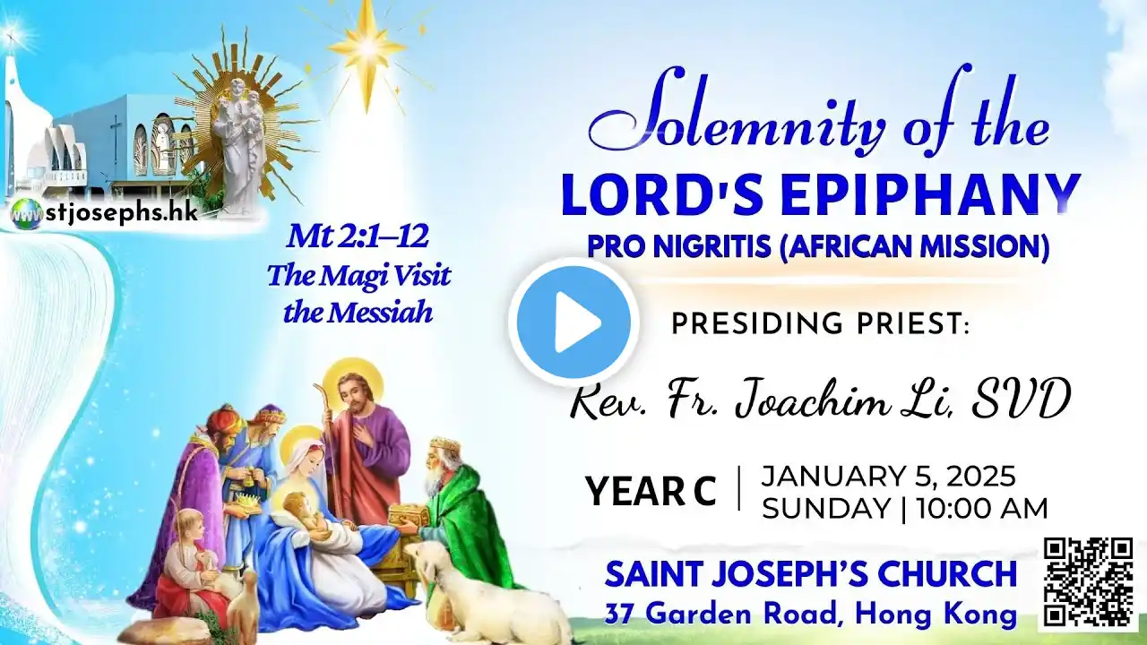 SOLEMNITY OF THE LORD'S EPIPHANY (C)│ 5 JANUARY 2025, SUNDAY 10:00 A.M.