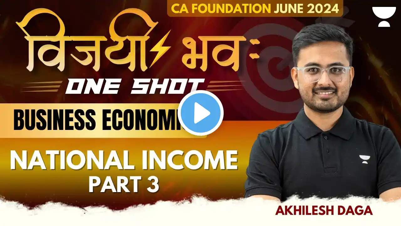 National Income - Part 3 | Business Economics | विजयी भव: | CA Foundation June 2024 | Akhilesh Daga