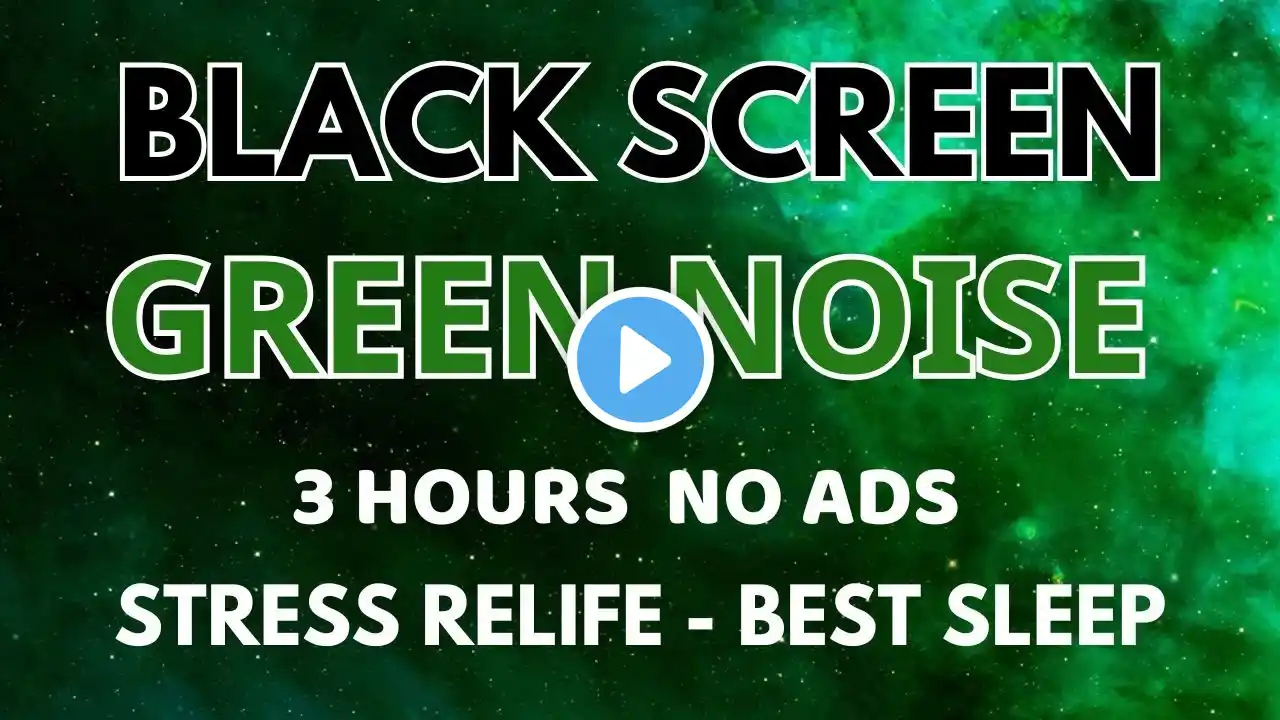 GREEN NOISE BLACK SCREEN - Sound In 3 Hours - No Ads For Easy Sleep | Better Sleep & Stress Relife