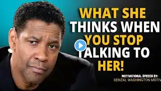 What She Thinks When You Stop Talking to Her || Denzel Washington Best Motivation