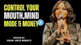 Control Your Mouth,Mind,Mood And Money | Best Speech | Sarah Jakes Roberts