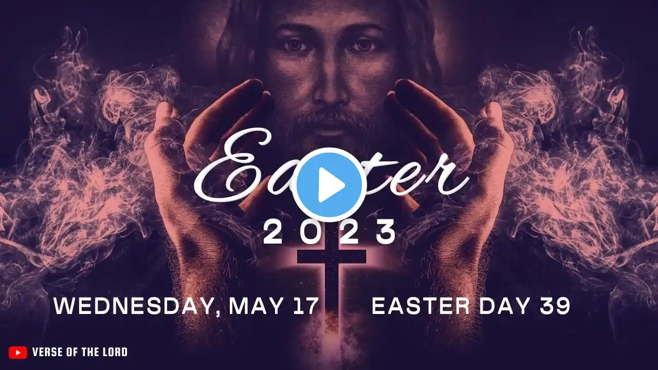 Prayer for Easter Day 39 - Wednesday, May 17 | Easter 2023 | Daily Prayer