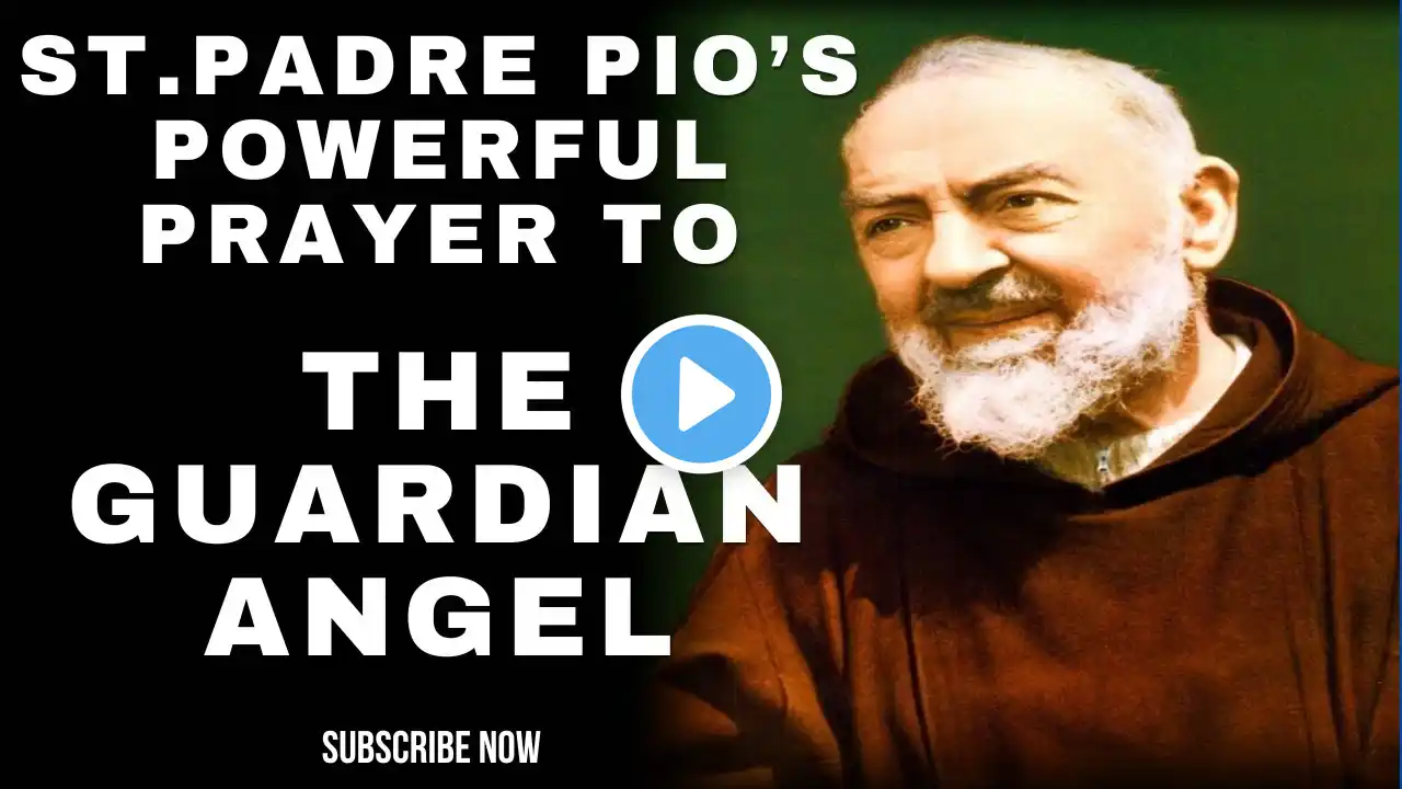 Saint Padre Pio’s Powerful Prayer to Your Guardian Angel