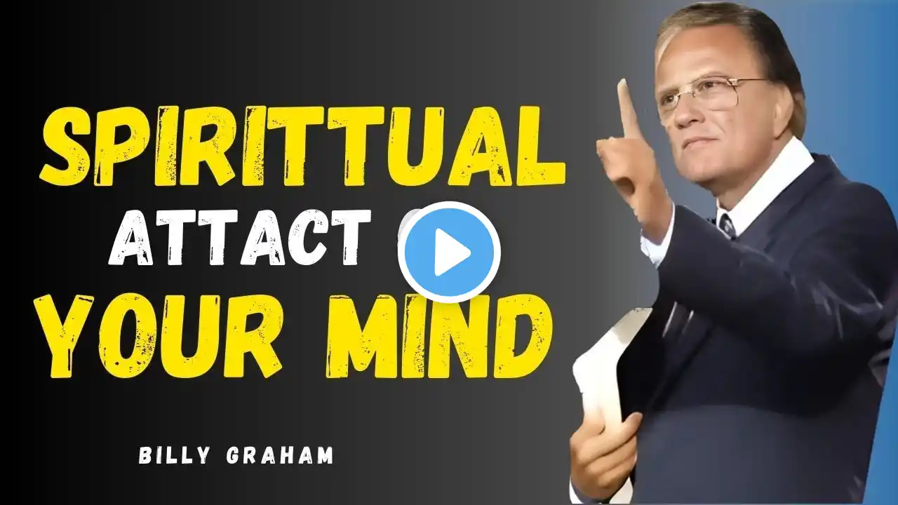 Important Signs of Spiritual Attack on Your Mind - Billy Graham