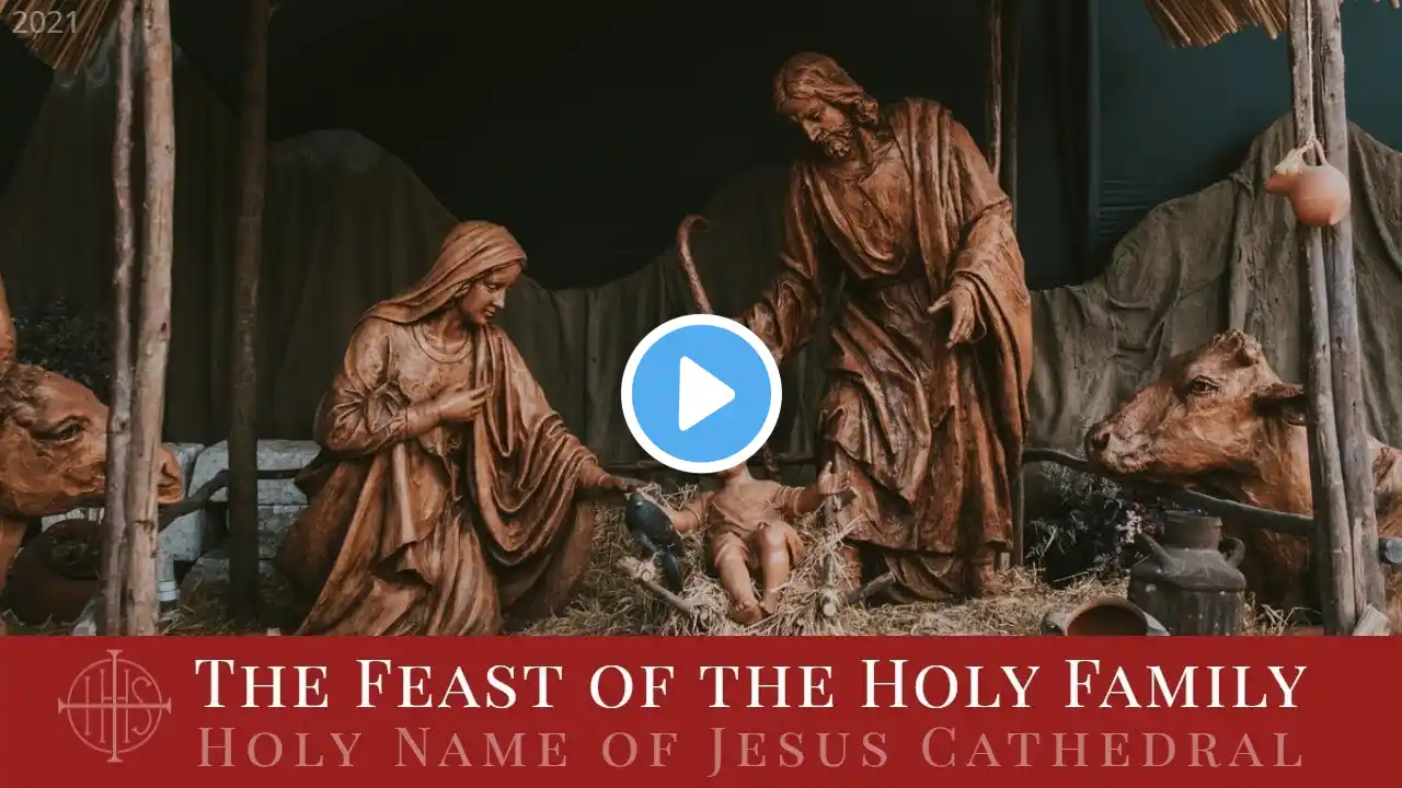 Dec 26  The Feast of the Holy Family (12p)