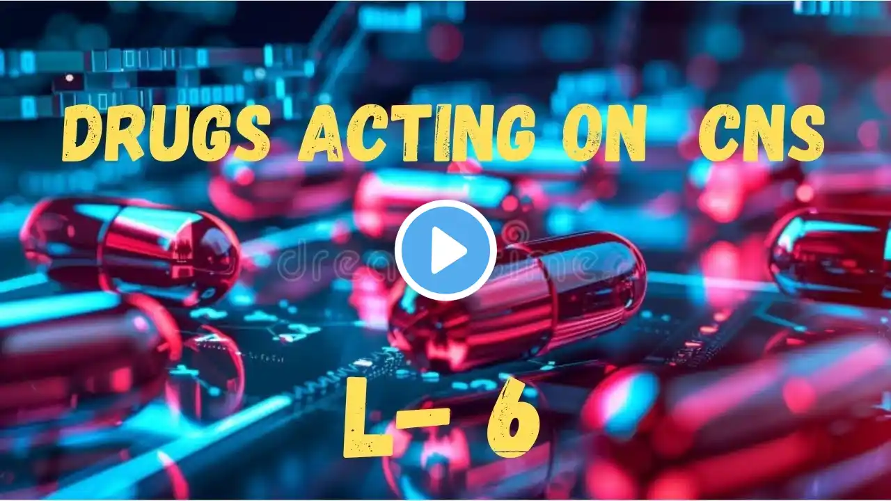 CNS PHARMACOLOGY| L-6 | ANTI PSYCHOTIC DRUGS |