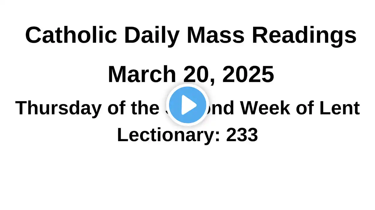 II 03/20/2025 II Thursday of the First Week in Lent II Catholic Daily Mass Readings