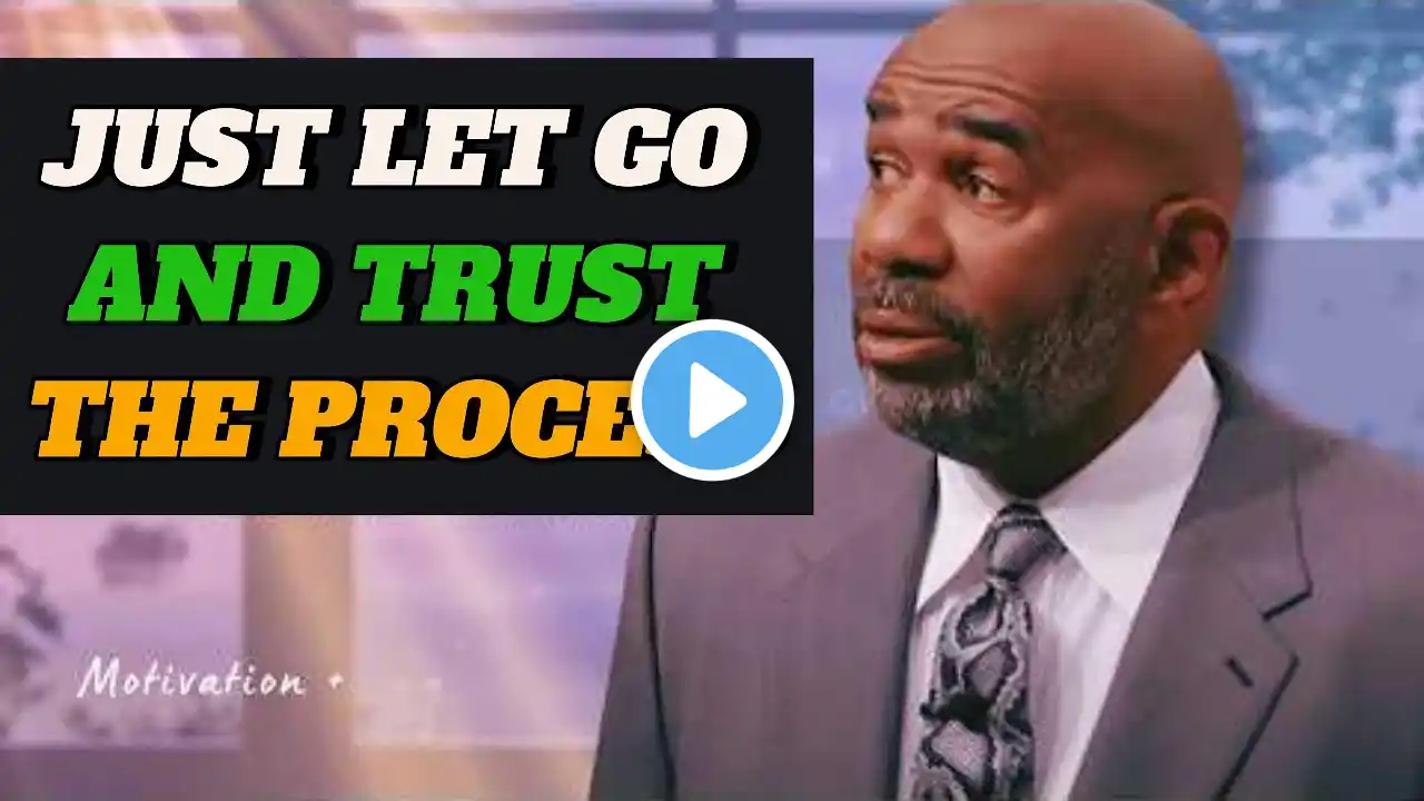 LET GO and TRUST the Process: The SECRET to True Happiness - Steve Harvey Motivation