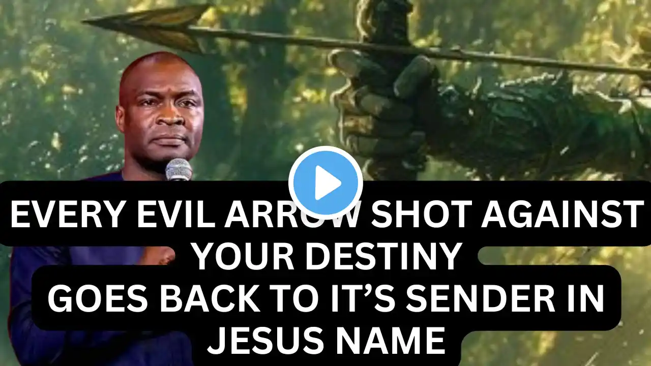 EVERY EVIL ARROW SHOT AGAINST YOUR DESTINY GOES BACK TO ITS SENDER || APOSTLE JOSHUA SELMAN