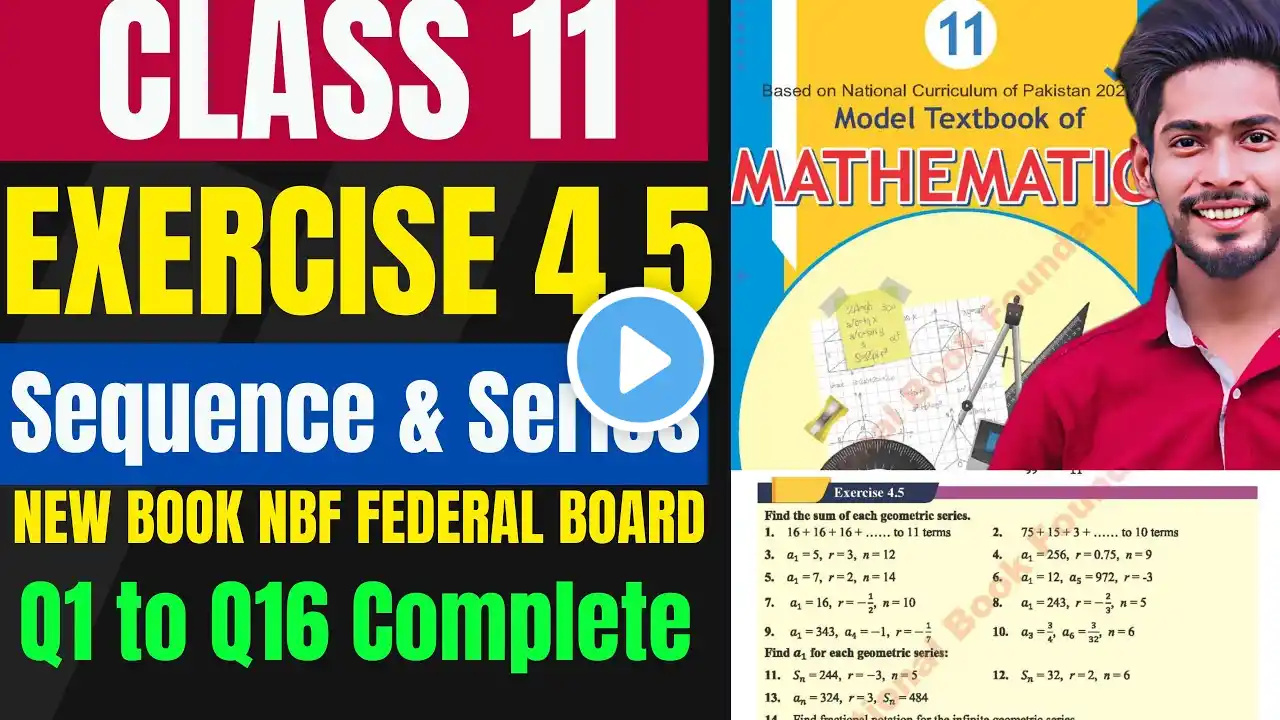 Class 11 Exercise 4.5 Sequence Series NBF|XI Ex 4.5 NEW Maths Federal Board National Book Foundation