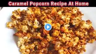 caramel popcorn Recipe | How To Make Caramel popcorn at home | sweet popcorn recipe