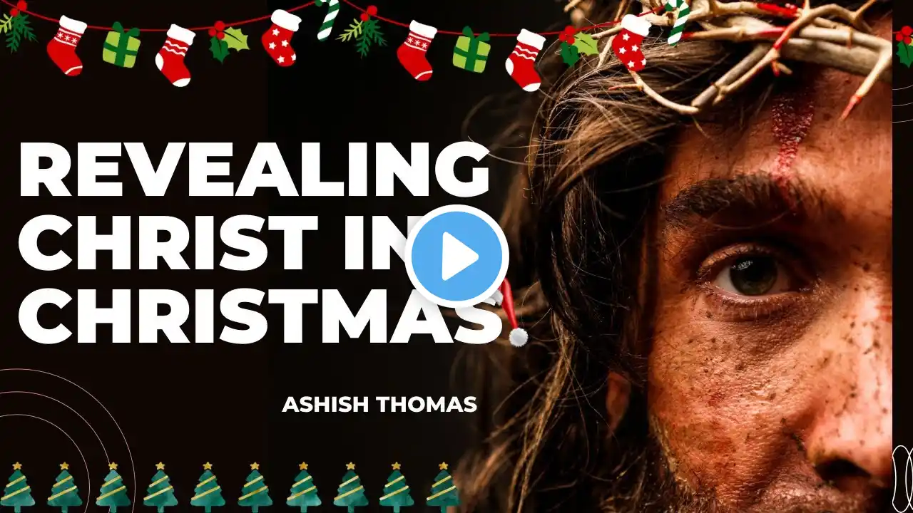 Revealing Christ in Christmas! | Br. Ashish Thomas| English Sermon| 25, December, 2022