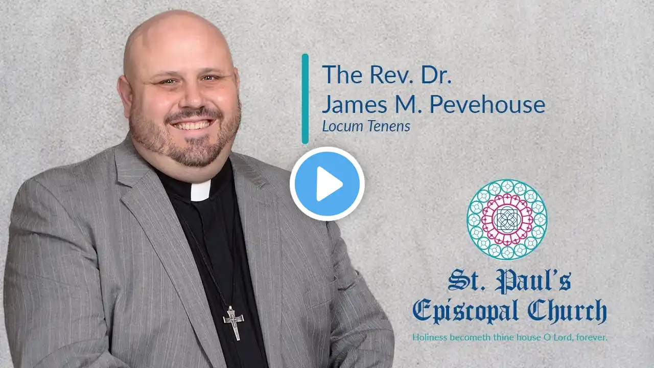 The Rev. James Pevehouse: 5/9/21, Sixth Sunday of Easter