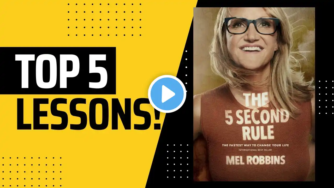 Top 5 Lessons: The 5 Second Rule by Mel Robbins (Summary)