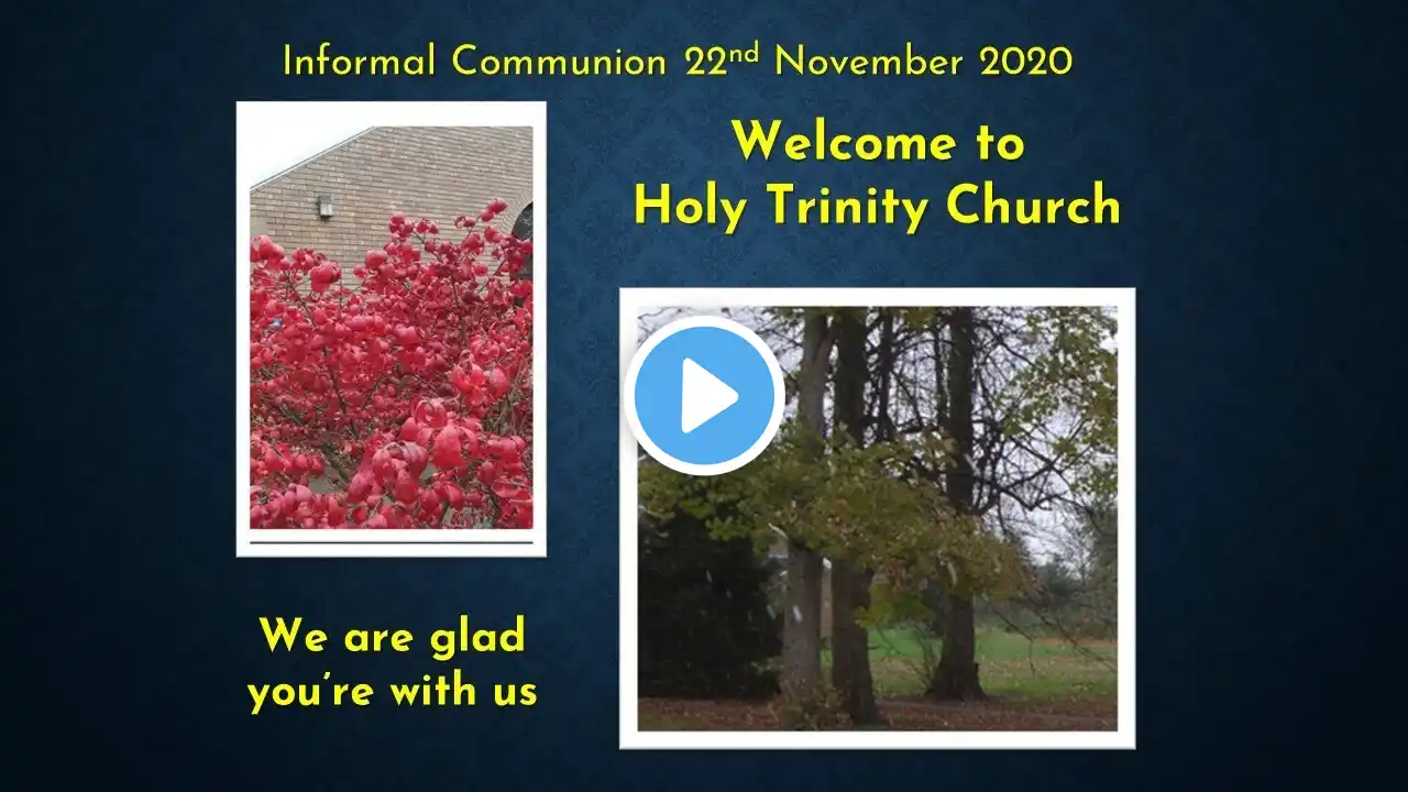 10.30 Service - 22nd November 2020 - Informal Communion