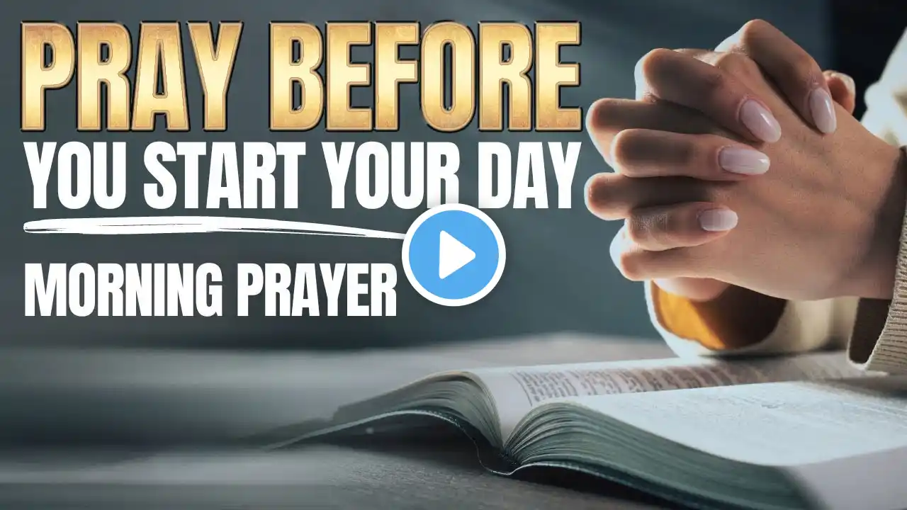 Morning Prayer Before You Start Your Day | Powerful Morning Prayer