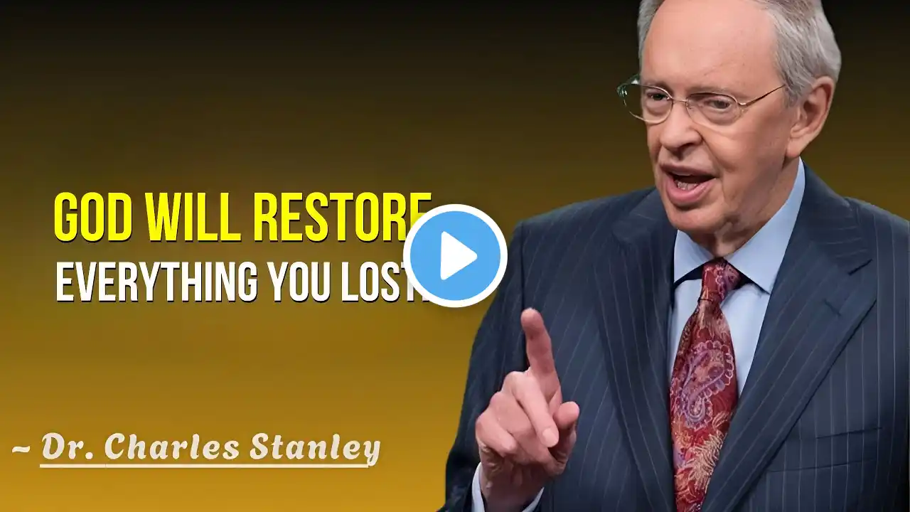 God Will Restore EVERYTHING You Lost! | Powerful Message by Dr. Charles Stanley