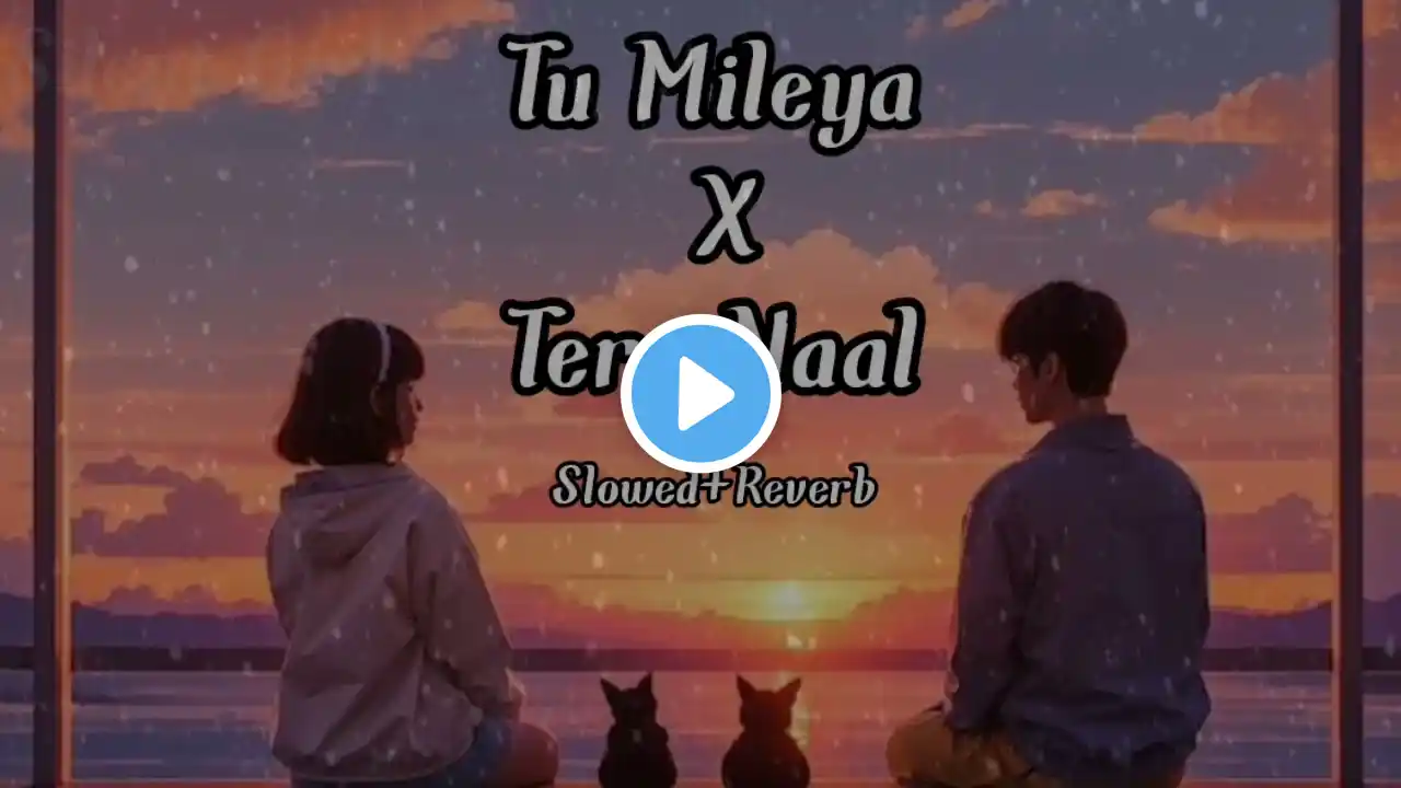 Tere Naal X Tu Mileya|| Slowed+Reverb || Darshan Raval || Sleep Music 🎶 || Lofi Song #darshanraval