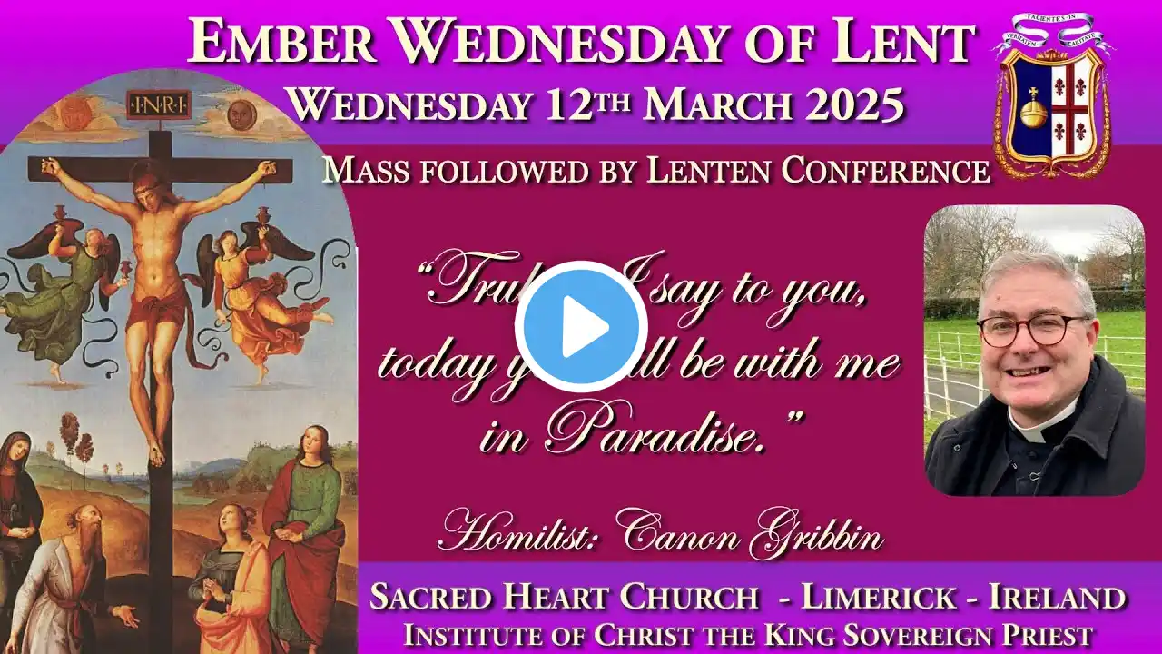 Wednesday 12th March 2025: Ember Wednesday (Mass followed by Lenten Conference  - Canon Gribbin)