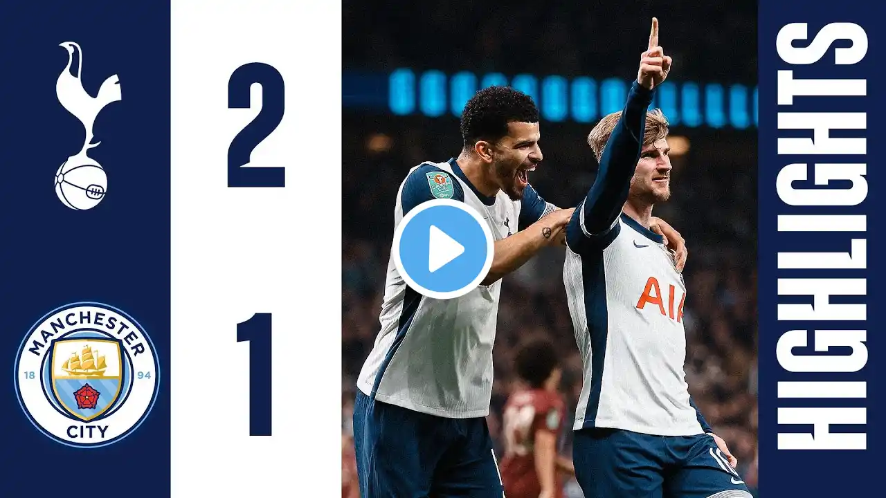 Tottenham Hotspur 2-1 Man City | Carabao Cup Highlights | Werner and Sarr send Spurs into quarters