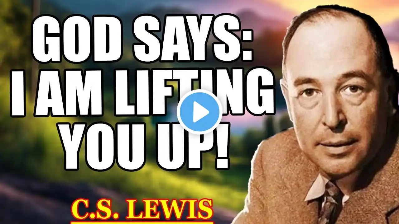 GOD SAYS: I AM LIFTING YOU UP! | YOU WILL SOAR HIGHER THAN EVER LIKE AN EAGLE! | C.S. Lewis 2025