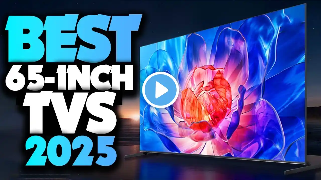 Best 65 Inch TV 2025 - The Only 5 You Should Consider Today