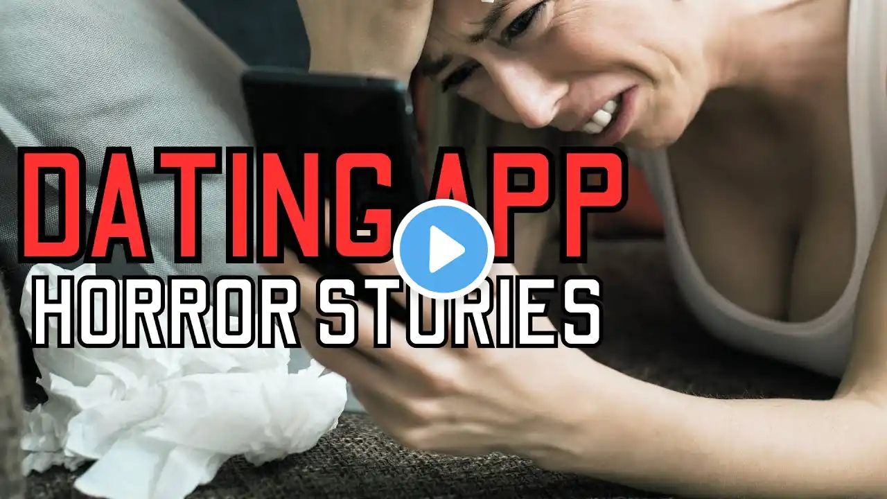 20 TRUE Disturbing Dating App Horror Stories - MEGA COMPILATION 20