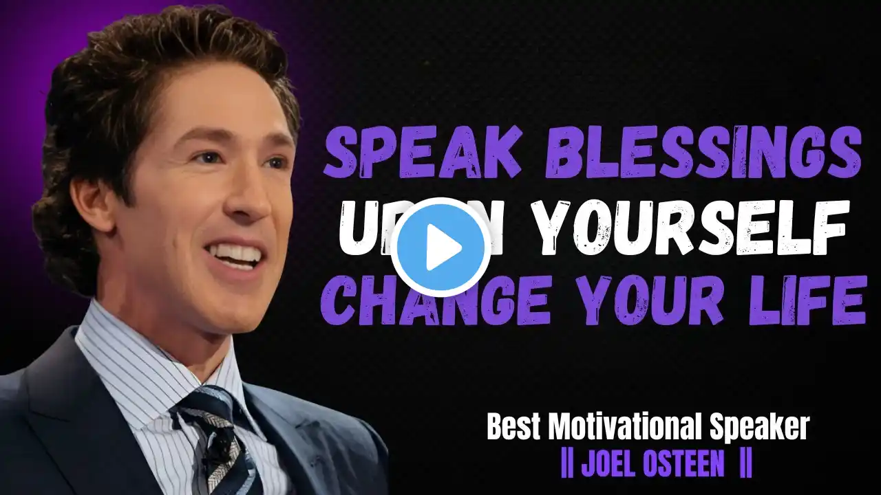 Speak Blessings Upon Yourself Change Your Life powerful Christian motivational speech Joel Osteen