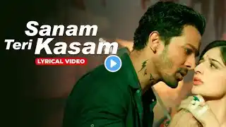 Sanam Teri Kasam, (Lyrical Video) -Harshvardhan, Mawra |Ankit Tiwari |Palak MHimesh Reshammiya