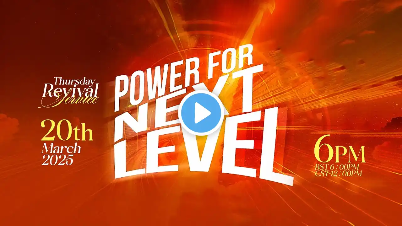 Thursday Revival Service | POWER FOR NEXT LEVEL | 20th March 2025