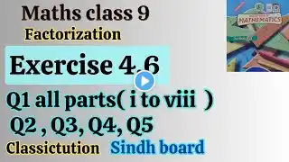 Ex 4.6,class 9, Q1(all parts), Q2 Q3, Q4, Q5, new book Sindh board @Classictution