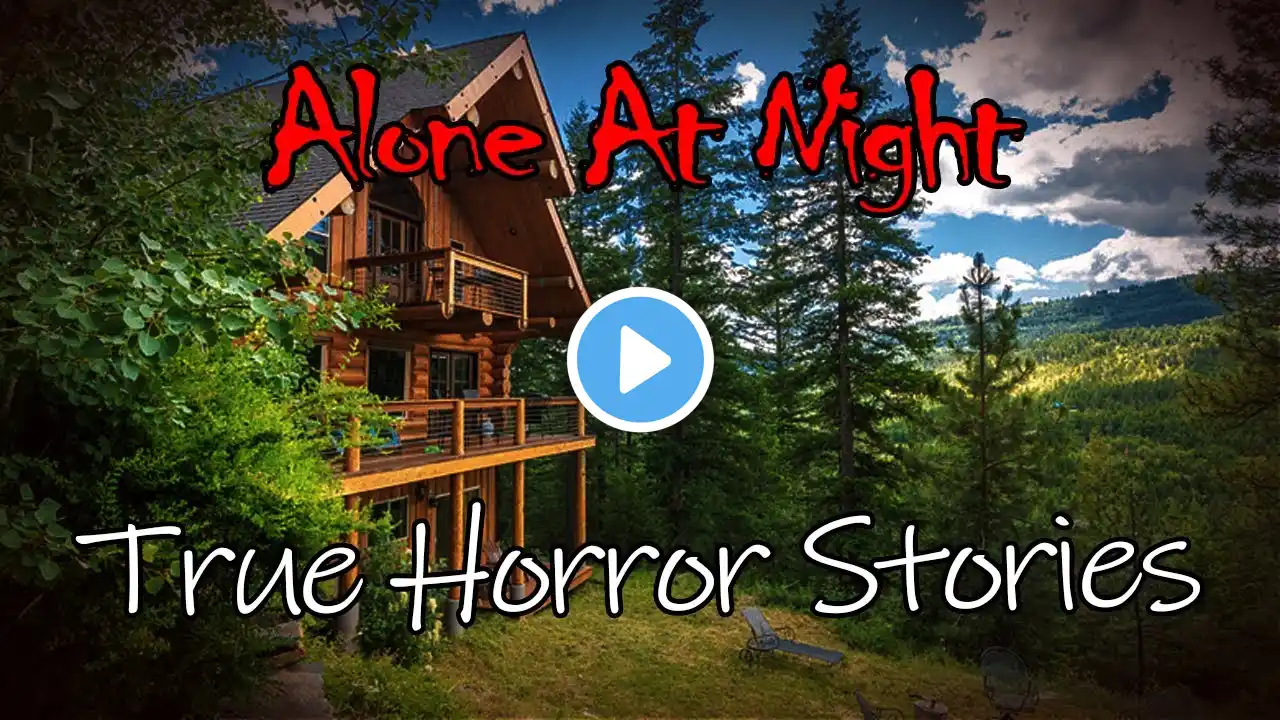 3 Creepy True Alone at Night Horror Stories