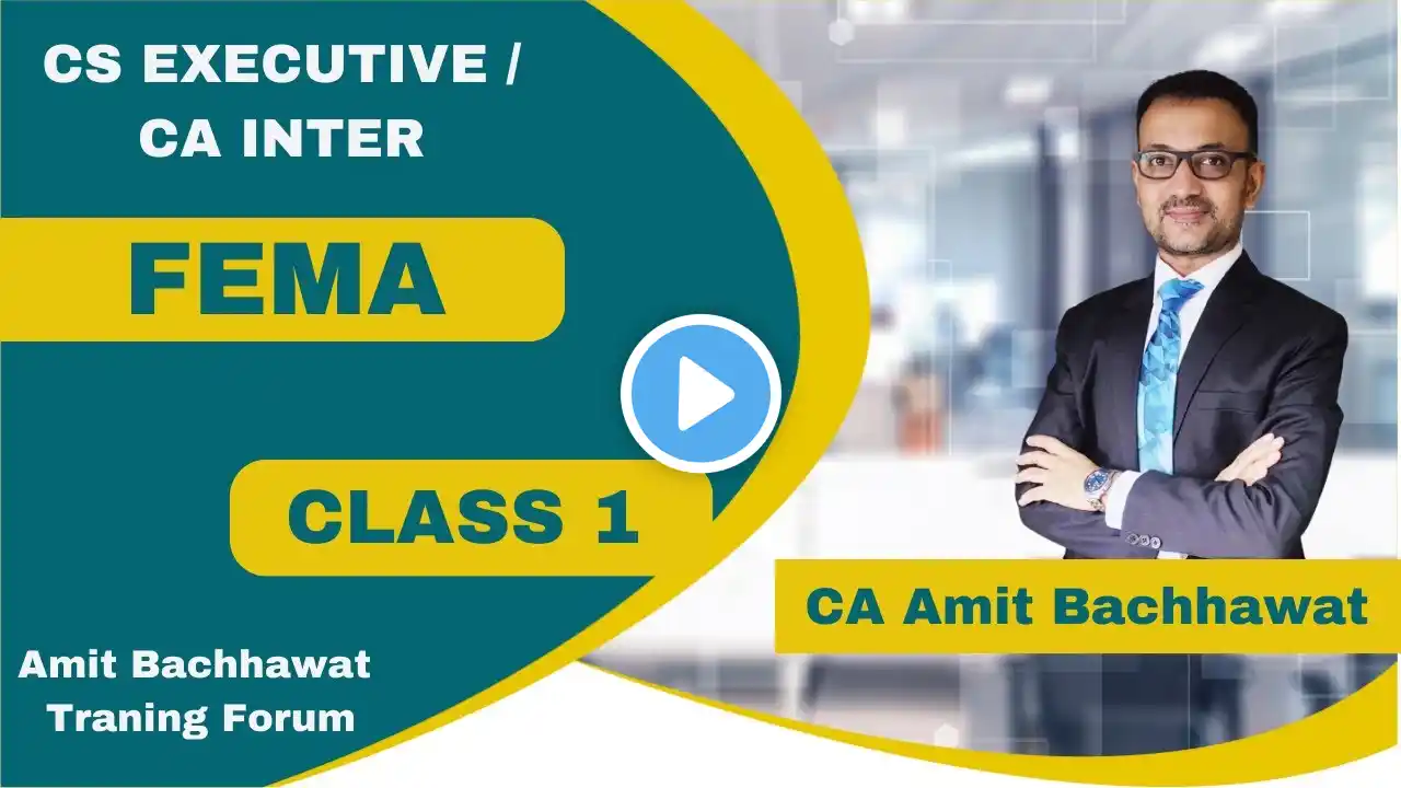 FEMA | 1ST CLASS | CS EXECUTIVE/CA Inter | Ca Amit Bachhawat | Amit Bachhawat Training Forum