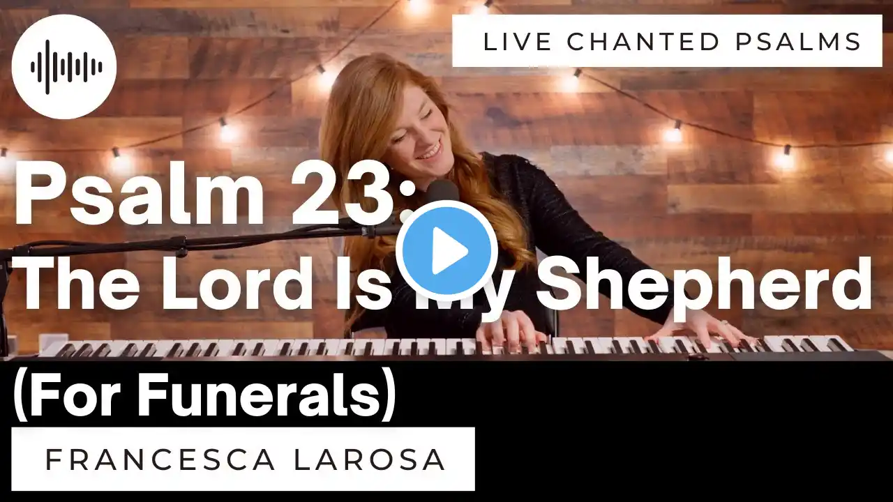 Psalm 23 - The Lord Is My Shepherd (For Funerals) - Francesca LaRosa (LIVE with chanted verses)