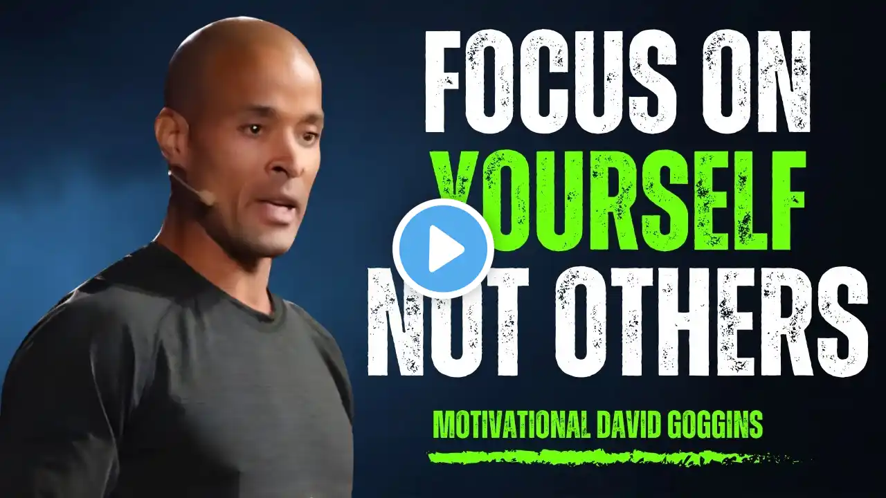 Focus On Yourself Not Others: The Powerful Motivational Speech By David Goggins