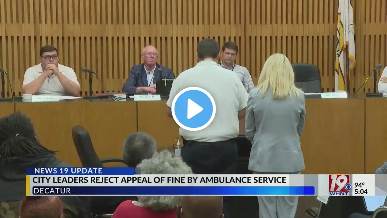 Decatur City Leaders Reject Appeal of Fine by Ambulance Service | August 15, 2024 | News 19 at 5 p.m