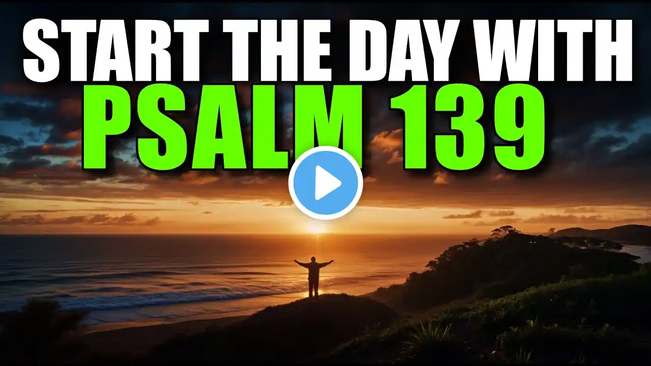 MORNING PRAYER WITH PSALM 139  Powerful Prayer to Feel the Presence of God