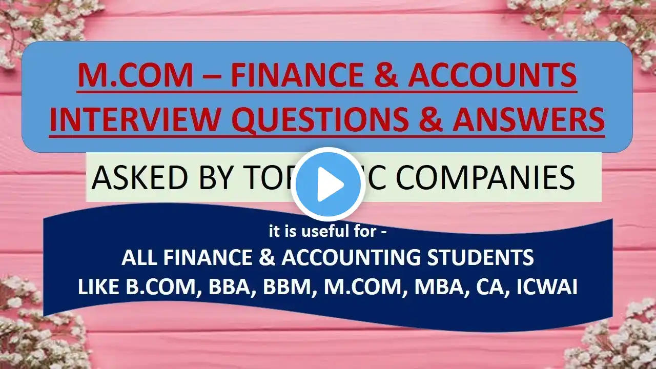 M.COM FINANCE & ACCOUNTS INTERVIEW QUESTIONS & ANSWERS -11-20