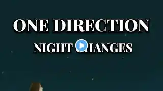 ONE DIRECTION.. NIGHT CHANGES LYRICS #SUPPORT #SUBSCRIBE