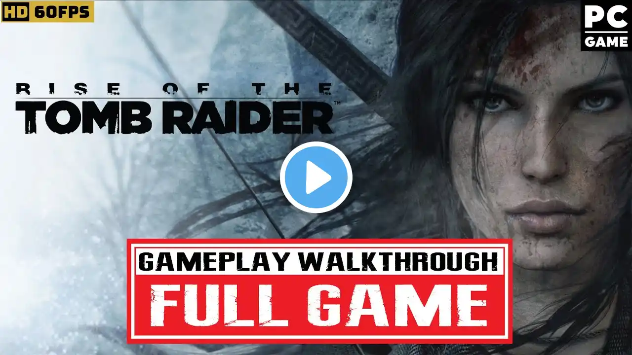 RISE OF THE TOMB RAIDER Gameplay Walkthrough FULL GAME (PC HD 60FPS) No Commentary