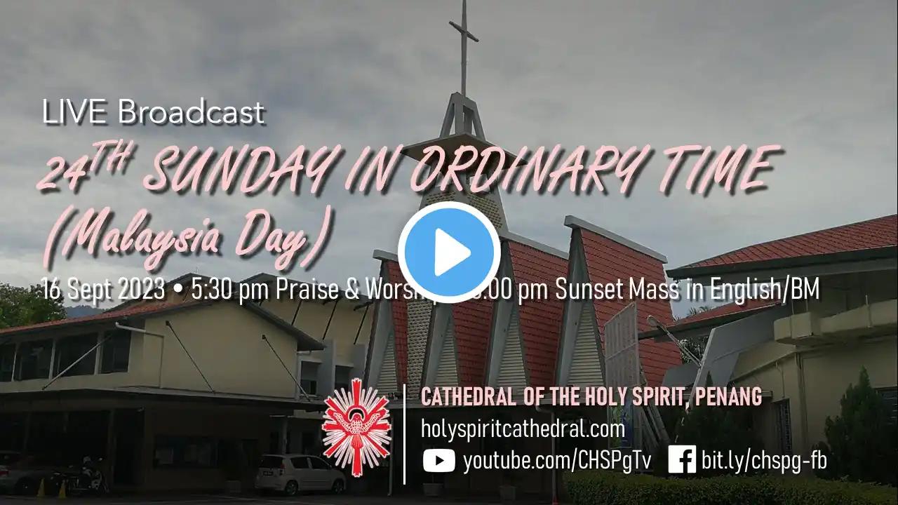 24th Sunday in Ordinary Time (Malaysia Day) | 16 Sep 2023 | P&W @ 5:30pm | Sunset Mass @ 6.00pm