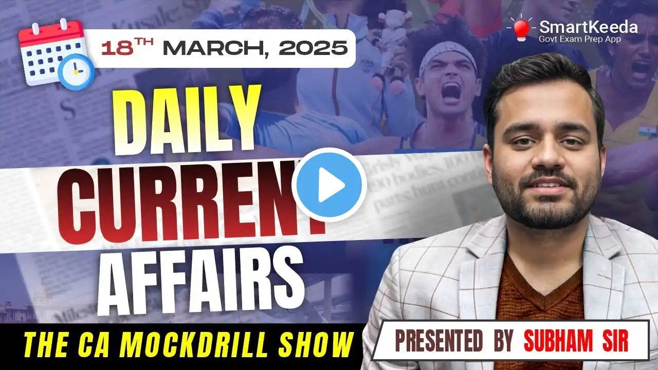 Daily Current Affairs | 18 March 2025 | Live Current Affairs Today | CA MockDrill | Smartkeeda