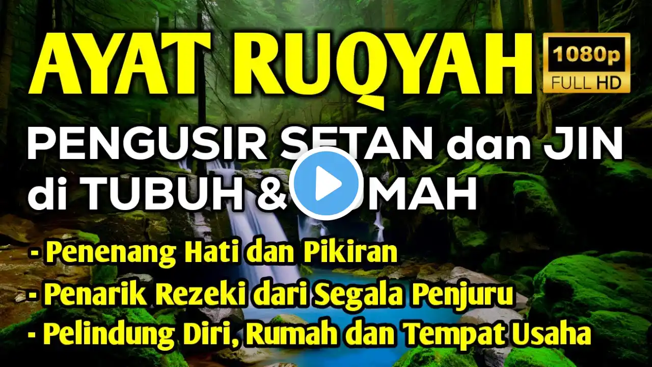 AYAT RUQYAH AMPUH PENGUSIR JIN IBLIS & SETAN DI RUMAH, TUBUH & TEMPAT USAHA, PENY3MBUH4N PENY4K1T