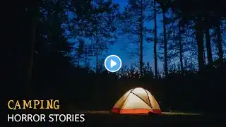 7 Scary True Camping In The Woods Horror Stories | With Rain Sounds | True Scary Stories