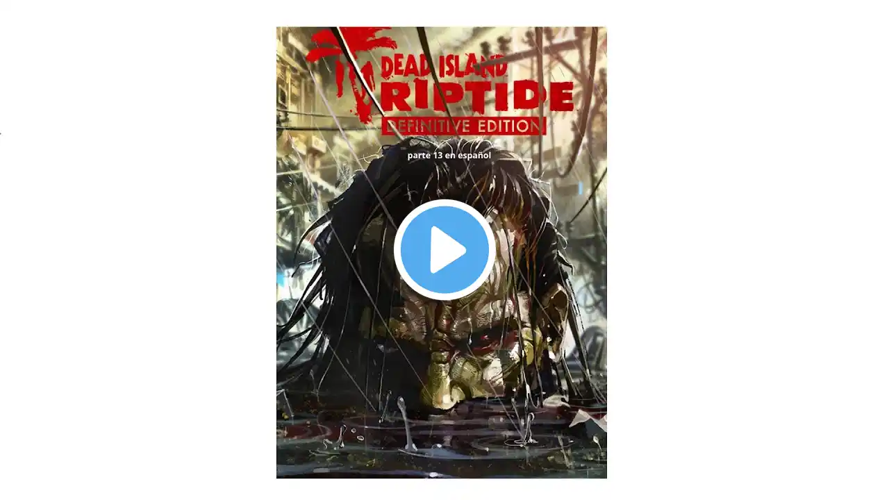 Dead Island Riptide Definitive Edition parte 13 en español