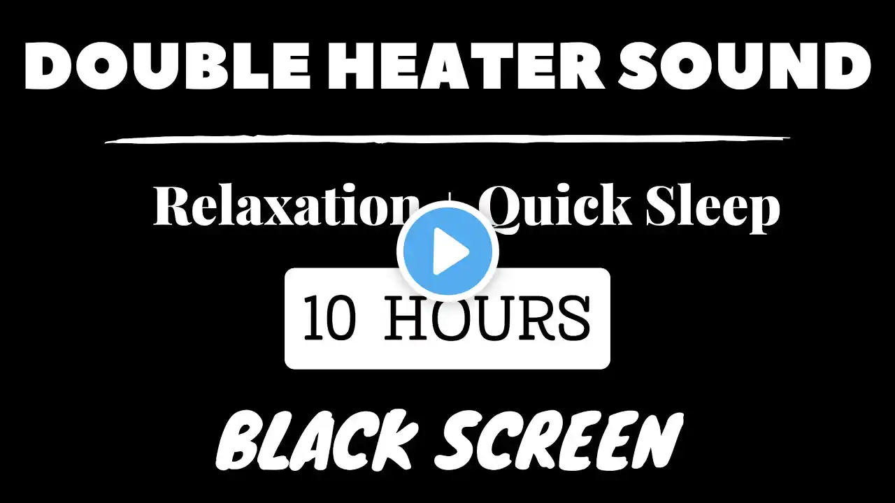 DOUBLE HEATER WHITE NOISE FOR SLEEPING & RELAXATION | 10 HOURS & BLACK SCREEN